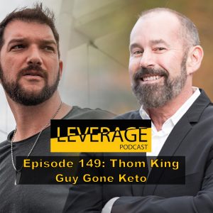 149: Thom King – Guy Gone Keto