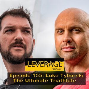 155: Luke Tyburski – The Ultimate Triathlete