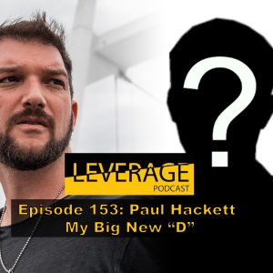 153: Paul Hackett – My Big New “D”