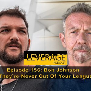 156: Bob Johnson – They’re Never Out Of Your League