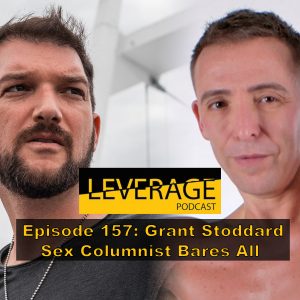 157: Grant Stoddard – Sex Columnist Bares All