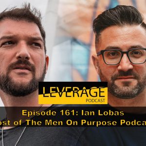 161: Ian Lobas – Host of The Men On Purpose Podcast