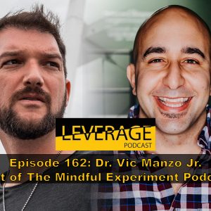 162: Dr. Vic Manzo Jr. – Gain More Control Over Your Mind