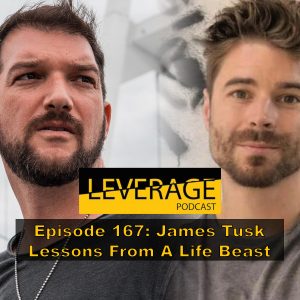 167: James Tusk – Lessons From A Life Beast