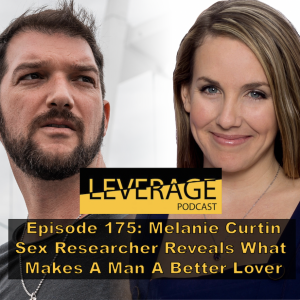 175: Melanie Curtin – Sex Researcher Reveals What Makes A Man A Better Lover