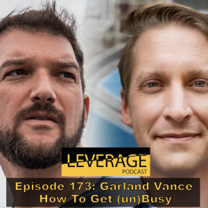 173: Garland Vance – How To Get (un)Busy