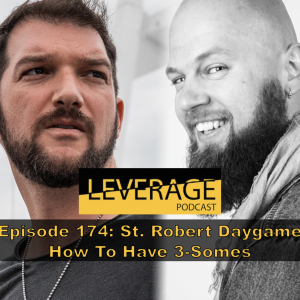 174: St. Robert Daygame – How To Have 3-Somes