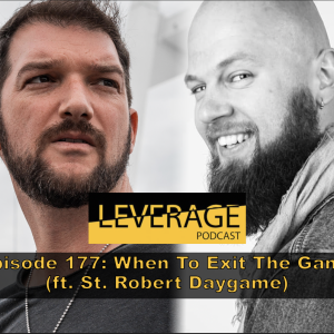 177: When To Exit The Game (ft. St. Robert Daygame)