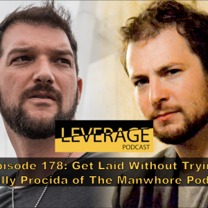 178: Get Laid Without Trying (ft. Billy Procida – Host of The Manwhore Podcast)