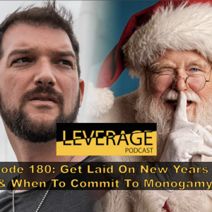 180: Get Laid On New Years Eve & When To Commit To Monogamy