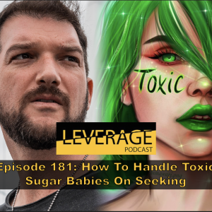 181: How To Handle Toxic Sugar Babies On Seeking