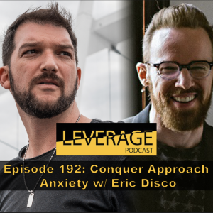 192: Conquer Approach Anxiety w/ Eric Disco