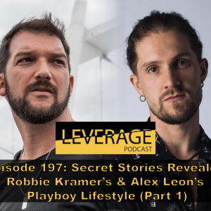 197: Secret Stories Revealed – Robbie Kramer’s & Alex Leon’s Playboy Lifestyle (Part 1)