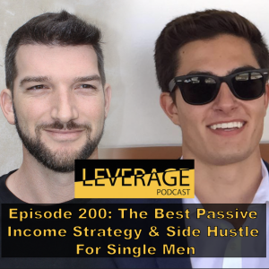 200: The Best Side Hustle & Passive Income Strategy For Single Men