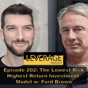 202: The Lowest Risk, Highest Return Investment Model w/ Ford Brown