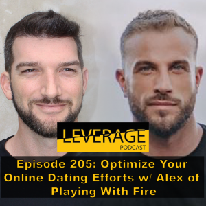 205: Optimize Your Online Dating Efforts w/ Alex of Playing With Fire