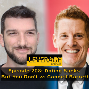 208: Dating Sucks But You Don’t w/ Connell Barrett