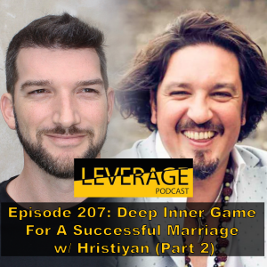 207: Deep Inner Game For A Successful Marriage w/ Hristiyan (Part 2)