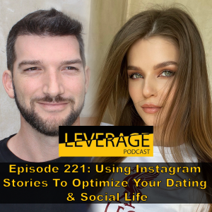 221: Using Instagram Stories To Optimize Your Dating & Social Life