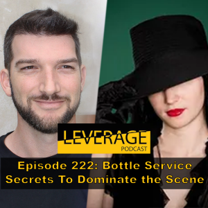 222: Bottle Service Secrets – How to Dominate the Nightlife Scene