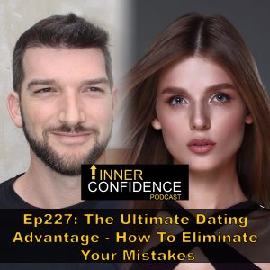227: The Ultimate Dating Advantage – How The IC Community Eliminates Dating Mistakes