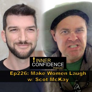 226: How To Make Women Laugh w/ Scot McKay