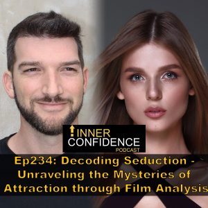 234: Decoding Seduction – Unraveling the Mysteries of Attraction through Film Analysis