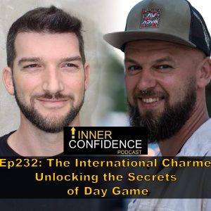 232: The International Charmer: Unlocking the Secrets of Day Game